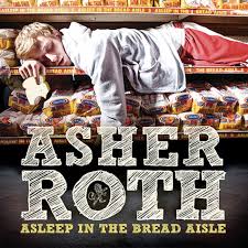 Asher Roth - Asleep In The Bread Aisle