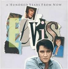 Elvis Presley - A Hundred Years From Now