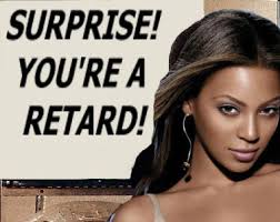 beyonce-retard.jpg