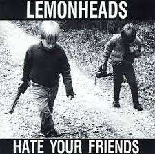 Lemonheads - Hate Your Friends