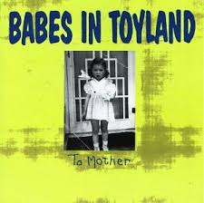 Babes In Toyland - To Mother