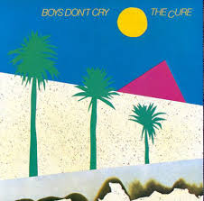Cure - Boys Don't Cry