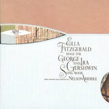 Ella Fitzgerald - Ella Fitzgerald Sings The George And Ira Gershwin Song Book