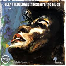 Ella Fitzgerald - These Are The Blues
