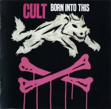 Cult - Born Into This