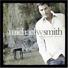 Michael W. Smith - Healing Rain