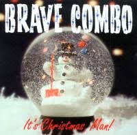 Brave Combo - It's Christmas Man