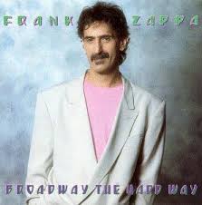 Frank Zappa - Broadway The Hardway