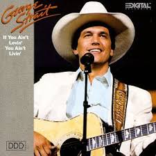 George Strait - If You Aint Lovin You Aint Livin