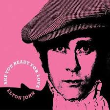 Elton John - Are You Ready For Love