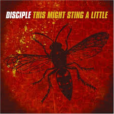 Disciple - This Might Sting A Little