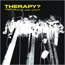 Therapy - Never Apologise Never Explain