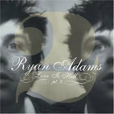 Ryan Adams - Love Is Hell, Volume 2