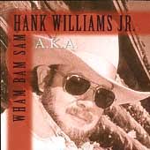 Hank Williams Jr. - A.K.A. Wham Bam Sam