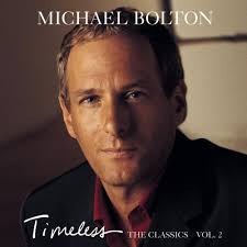 Michael Bolton - Timeless: The Classics, Volume 2