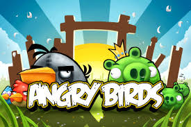 there and Angry Birds for