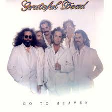 Grateful Dead - Go To Heaven