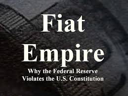 Fiat empire, why the federal reserve violates the US constitution