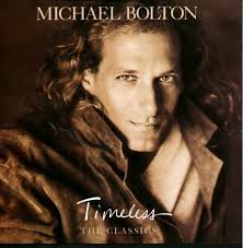 Michael Bolton - Timeless The Classics