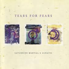 Tears For Fears - Saturnine Martial And Lunatic
