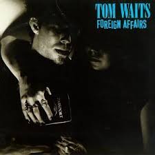 Tom Waits - Foreign Affairs