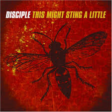 Disciple - This Might Sting A Little