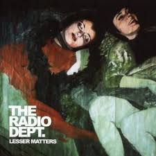 The Radio Dept - Lesser Matters