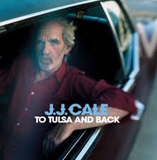 J. J. Cale - To Tulsa And Back