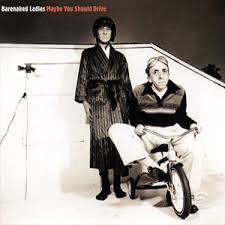 Barenaked Ladies - Maybe You Should Drive