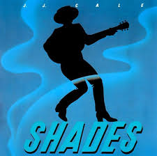J. J. Cale - Shades