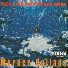 Nick Cave And The Bad Seeds - Murder Ballads