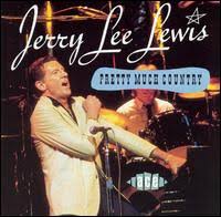 Jerry Lee Lewis - Pretty Much Country