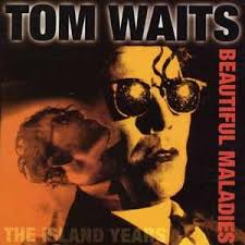 Tom Waits - Beautiful Maladies