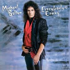 Michael Bolton - Everybody's Crazy