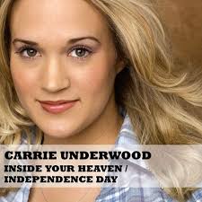 Carrie Underwood - Inside Your Heaven / Independence Day