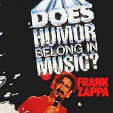 Frank Zappa - Does Humor Belong In Music ?