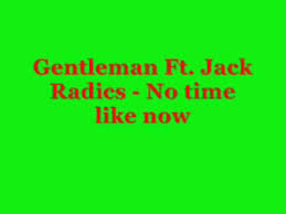 Gentleman - No Time Like Now (feat. Jack Radics)
