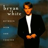 Bryan White - Between Now & Forever