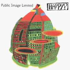 Public Image Ltd. - Happy?
