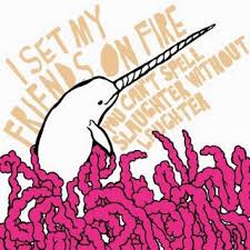 I Set My Friends On Fire - You Can't Spell Slaughter Without Laughter