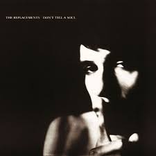 Replacements - Don't Tell A Soul