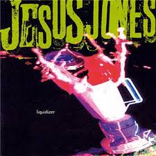 Jesus Jones - Liquidizer