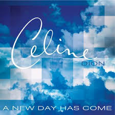 Celine Dion - A New Day Has Come