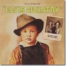 Elvis Presley - Elvis Country: I'm 10,000 Years Old