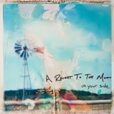 A Rocket To The Moon - On Your Side
