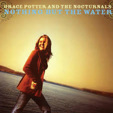 Grace Potter And The Nocturnals - Nothing But The Water (I)