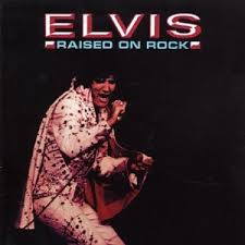 Elvis Presley - Raised On Rock