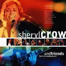 Sheryl Crow - Sheryl Crow And Friends: Live In Central Park