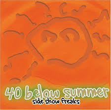 40 Below Summer - Sideshow Freaks