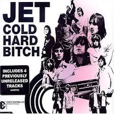 Jet - Cold Hard Bitch - Single